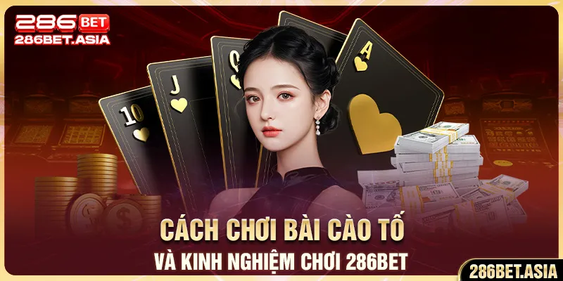 Cách Chơi Bài Cào Tố Và Kinh Nghiệm Chơi 286BET