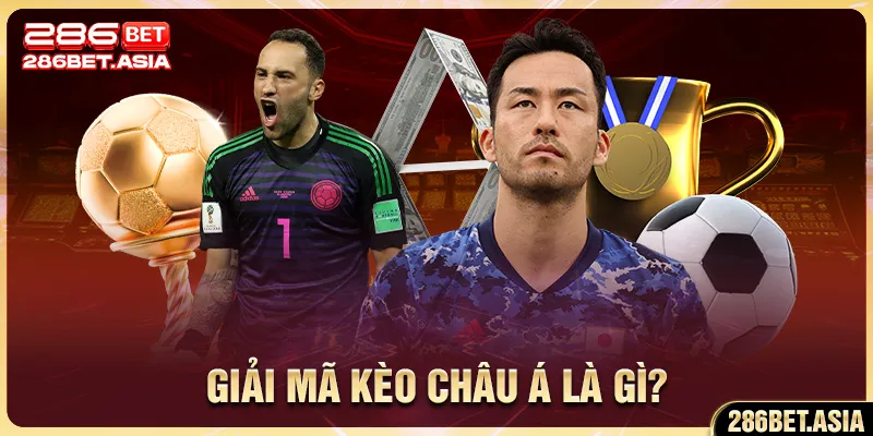 Giải Mã Kèo Châu Á Là Gì? Cách Đọc Kèo Chuẩn Cho Game Thủ