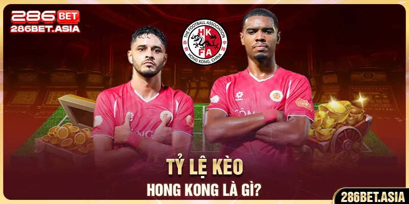Tỷ Lệ Kèo Hong Kong Là Gì? Cách Bắt Kèo Odds HK Chuẩn 2025