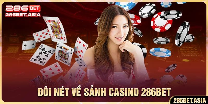 Đôi nét về sảnh casino 286BET