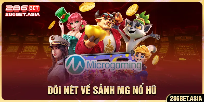 Đôi nét về sảnh MG nổ hũ