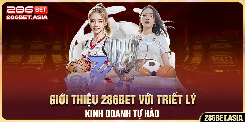 Giới thiệu 286BET với triết lý kinh doanh tự hào