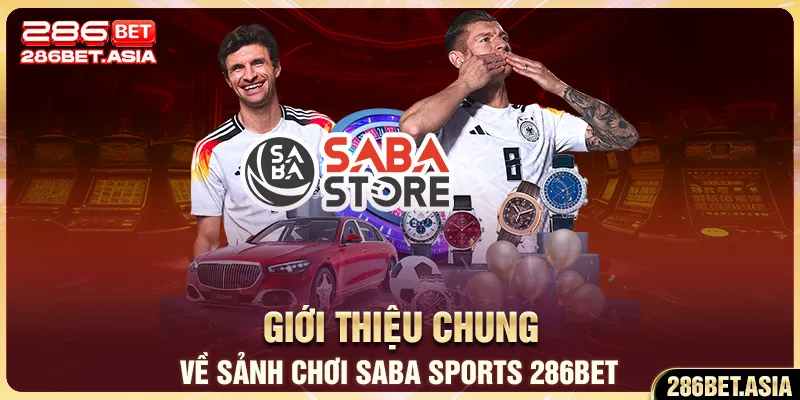 Giới thiệu chung về sảnh chơi Saba sports 286BET
