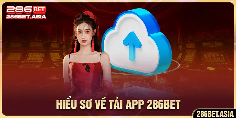 Hiểu sơ về Tải APP 286BET