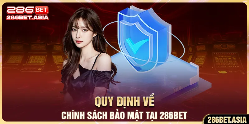 Quy định về chính sách bảo mật tại 286BET