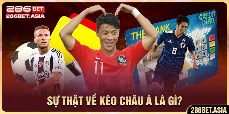 Sự thật về Kèo Châu Á là gì?