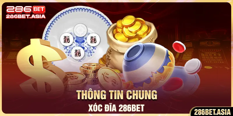 Thông tin chung xóc đĩa 286BET