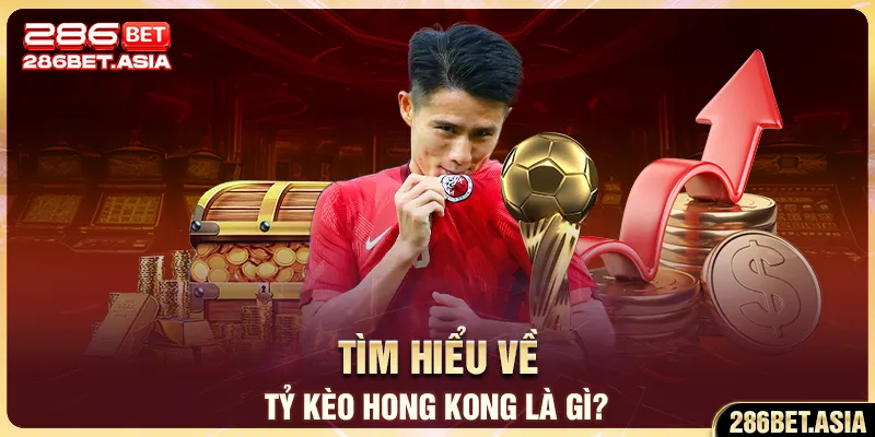 Tìm hiểu về tỷ kèo Hong Kong là gì?