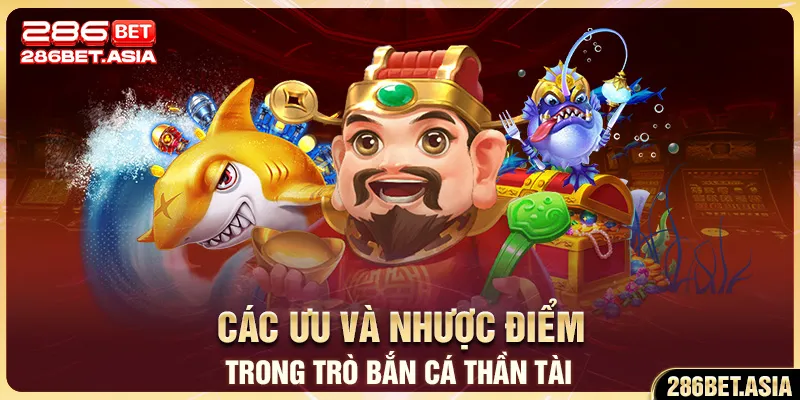 Các ưu và nhược điểm trong trò bắn cá Thần Tài