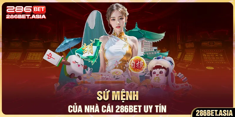Sứ mệnh của nhà cái 286BET uy tín