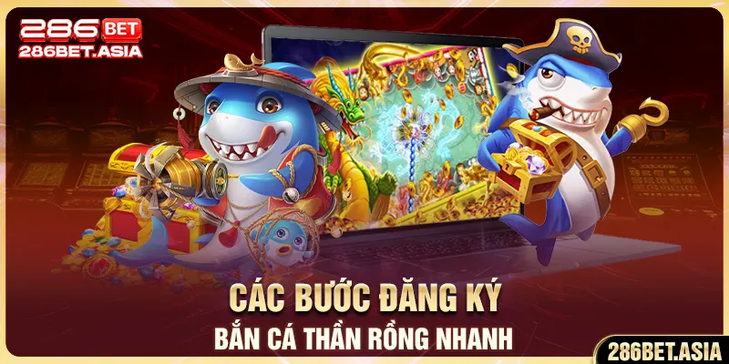 Các bước đăng ký Bắn Cá Thần Rồng nhanh