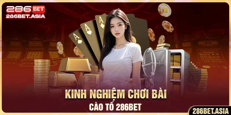 Kinh Nghiệm Chơi bài cào tố 286BET